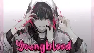 Nightcore - Youngblood ( Lyrics ) ( by Five seconds of summer )~