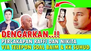 DENGARKAN..!! PERCAKAPAN RAFFI AHMAD DAN NIKITA MIRZANI VIA TELEPON SOAL BAIM WONG DAN KAKEK SUHUD
