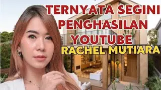 MAKIN KAYA || SEGINI GAJI RACHEL MUTIARA DARI YOUTUBE