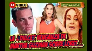 ¿La venganza de Martha Guzmán sobre Carlos Loret?