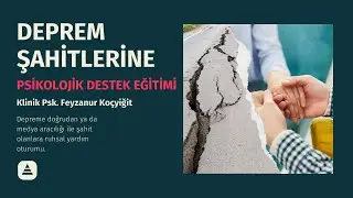 Deprem Şahitlere Psikolojik Destek Oturumu - Klinik Psk. Feyzanur Koçyiğit