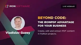 Iron Software's Webinar: Create, Edit, and Extract PDF Contents in Python Projects