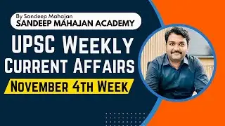 UPSC Current Affairs 2024 | November 2024 Week 4 | Sandeep Mahajan Current Affairs #sandeepmahajan