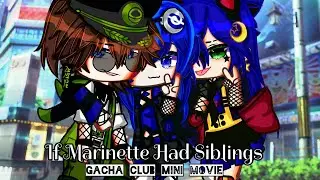 If Marinette Had Siblings || Version 2 || MLB || Original || Gacha Club || Gacha Life