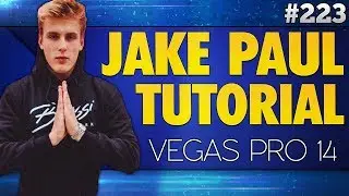 Vegas Pro 14: How To Edit Videos Like Jake Paul - Part 1/2 | Tutorial #223