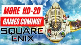 New HD2D Games Square Enix | Chrono Trigger Final Fantasy Chrono Cross