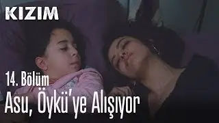 Asu, Öykü'ye alışıyor - Kızım 14. Bölüm