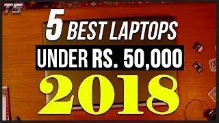 Top 5 Best Laptops Under Rs 50,000 (2018) | Best Gaming Laptops 2018 (Incl.) #BestLaptops2018 Vid1