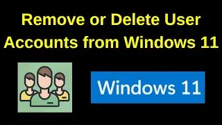 How to remove or delete User account from Windows 11 | Delete or Remove Windows 11 user Account