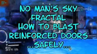 No Man's Sky "Fractal" How to Blast Reinforced Doors