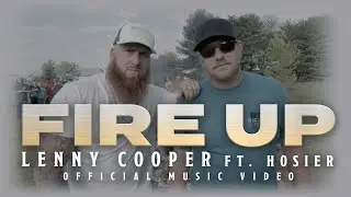 Lenny Cooper - Fire Up (feat. Hosier)[Official Music Video]