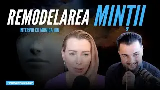 Cum Ne Remodelam Mintea | Interviu cu Monica Ion