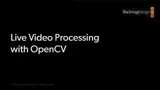 Live Video Processing with OpenCV