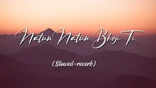 Natun Natun Bhoji Ti slowed-reverb lofi music