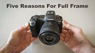 Five Reasons For Full Frame