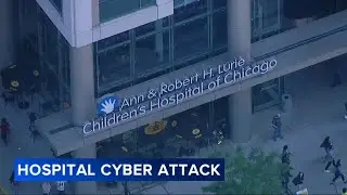 LIVE: Lurie Childrens Hospital officials provide update on cyberattack