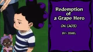 Redemption of a Grape Hero - Podfic (MHA) - Chapter 7
