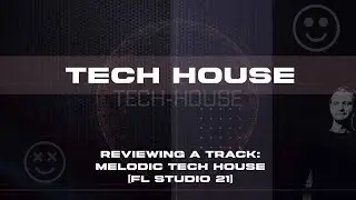 Reviewing a track: Melodic Tech House [FL Studio 21]