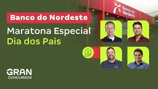 Concurso Banco do Nordeste - Maratona Especial Dia dos Pais