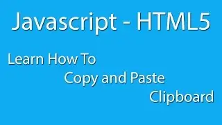 Javascript - HTML5 - Copy And Paste Clipboard - Learn Basic - Learn Quickly