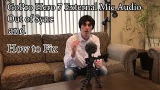 GoPro Hero 7 External Mic Audio Out Of Sync and How to fix it