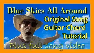 Blue Skies All Around Chords Guitar Tutorial + Full Song Video