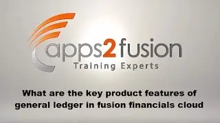 What are the Key Product Features of General Ledger in Fusion Financials Cloud