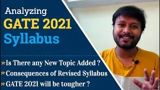 GATE 2021: Syllabus Analysis | New Topics Added | Consequences | Expectations from GATE 2021