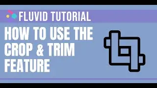 How To Use The Crop And Trim Feature | Fluvid Tutorials