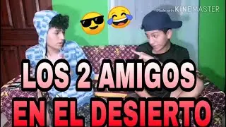 Los 2 Amigos En El Desierto (Entretenimiento)