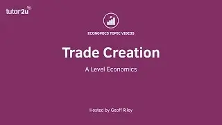 Trade Theory - Trade Creation