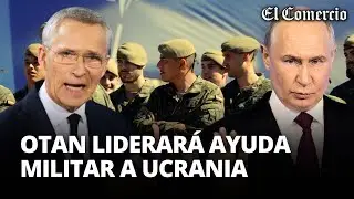 La OTAN acuerda supervisar la AYUDA y FORMACIÓN MILITAR para UCRANIA | El Comercio