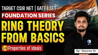 Properties Of Ideals | Ring Theory From Basics | Foundation Series | CSIR NET | GATE | SET | Lec. 5