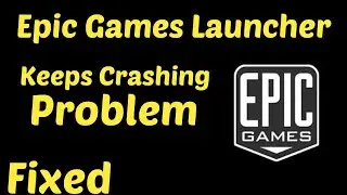 How to Fix Epic Game Launcher Keep Crashing Error in Android