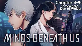 Minds Beneath Us - Chapter 4-5: Somewhere - Den of Wolves