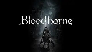 Bloodborne стрим #6 (09.04.15)