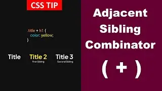 CSS Selector | Adjacent Sibling Combinator | Target Next-Door Elements