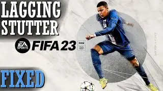 How to FIX FIFA 23 Lag, Low FPS, Stuttering & FPS Drops? [ 100% Easy ]