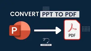 How to Convert PPT to PDF | 3 Easy Ways