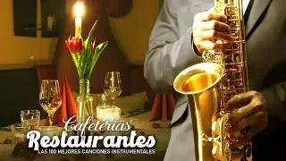 Musica Para Cafeterias y Restaurantes Saxofon - Las 100 Mejores Canciones Instrumentales