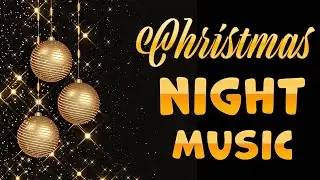 Christmas Night Music | Soothing Christmas Piano Collection | Lounge Music