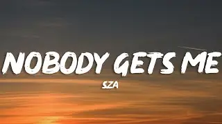 SZA - Nobody Gets Me (Lyrics)