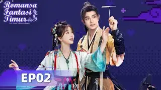 Love Game in Eastern Fantasy (Romansa Fantasi Timur) EP02 | Yu Shuxin, Ding Yuxi | WeTV【INDO SUB】