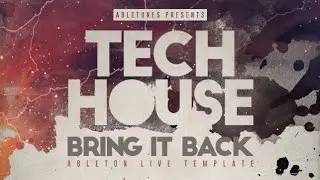 Tech House Ableton Live Template 'Bring It Back'  by Abletunes