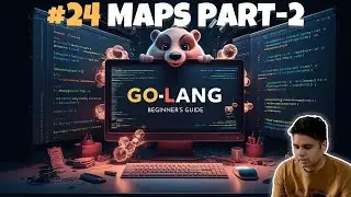 #24 Golang Maps Explained: Efficient Data Management Part -2 