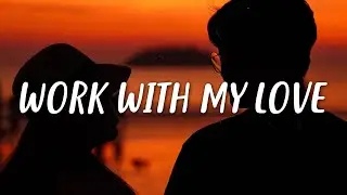 Alok & James Arthur - Work With My Love (Lyrics)