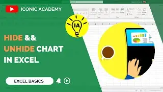 Hide & Unhide Chart in Excel || ICONIC ACADEMY