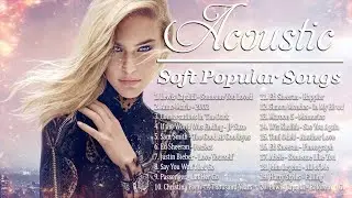 Acoustic Soft Songs 2021 - Throwback Soft Songs & New Soft Pop Music - Best Soft Hits
