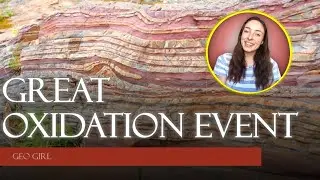 The Great Oxidation Event (GOE) | GEO GIRL