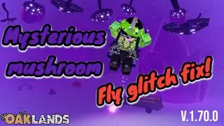 Mysterious mushroom glitch fix! V.1.70.0 (MUSHY MUSH)(OAKLANDS)